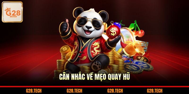 Cân nhắc về mẹo quay hũ