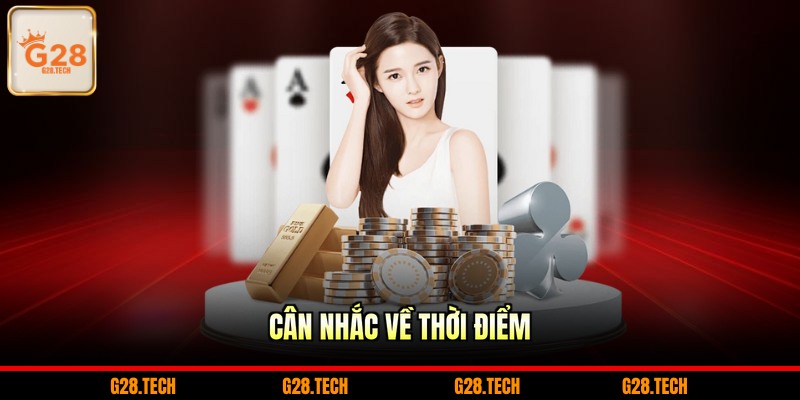 Cân nhắc về thời điểm