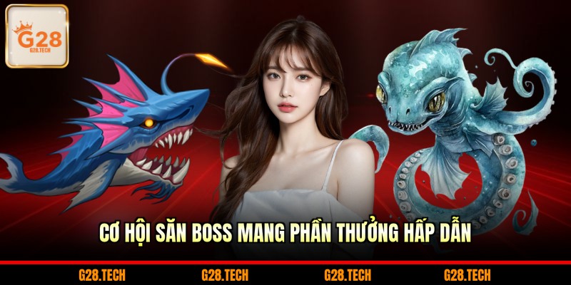 Cơ hội săn boss mang phần thưởng hấp dẫn