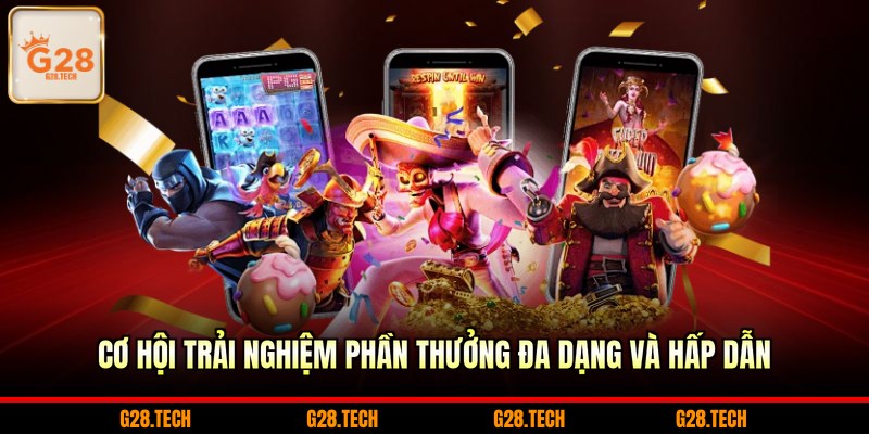 Cơ hội trải nghiệm phần thưởng đa dạng và hấp dẫn