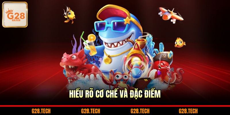 Hiểu rõ cơ chế và đặc điểm 