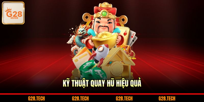 Kỹ thuật quay hũ hiệu quả
