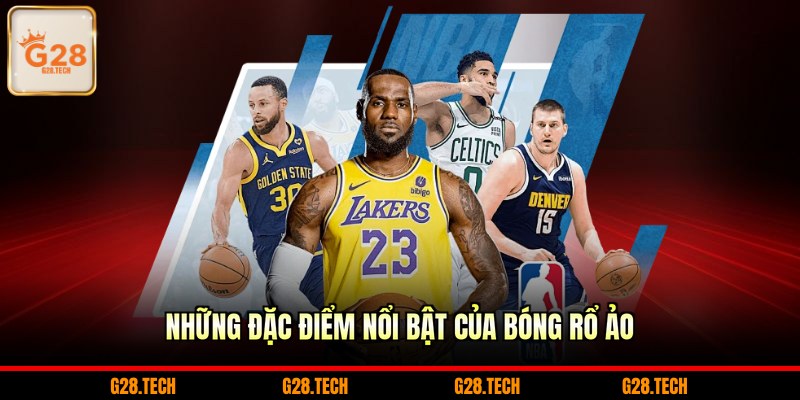 Những đặc điểm nổi bật của bóng rổ ảo