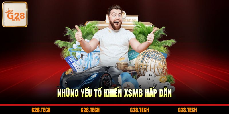 Những yếu tố khiến XSMB hấp dẫn