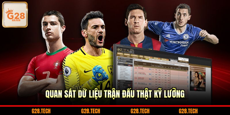 Quan sát dữ liệu trận đấu thật kỹ lưỡng