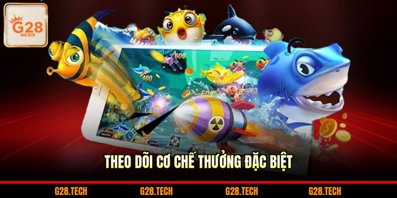 Theo dõi cơ chế thưởng đặc biệt