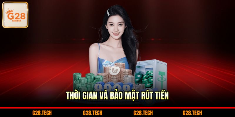 Thời gian và bảo mật rút tiền