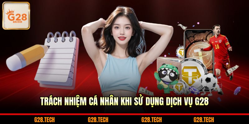 Trách nhiệm cá nhân khi sử dụng dịch vụ G28